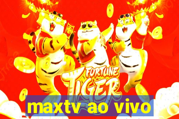 maxtv ao vivo